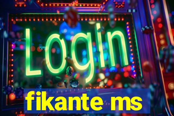fikante ms